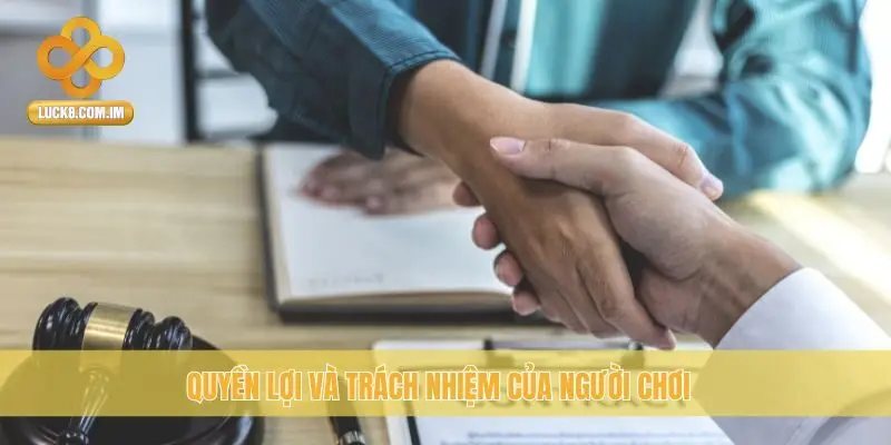 Quyền lợi và trách nhiệm của người chơi