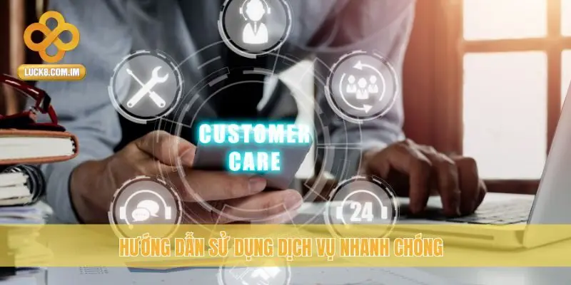 Hướng dẫn sử dụng dịch vụ nhanh chóng