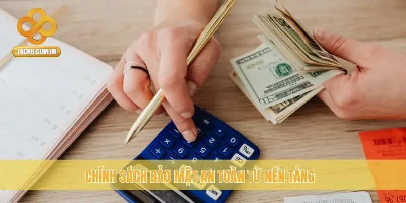 Chính sách bảo mật an toàn từ nền tảng