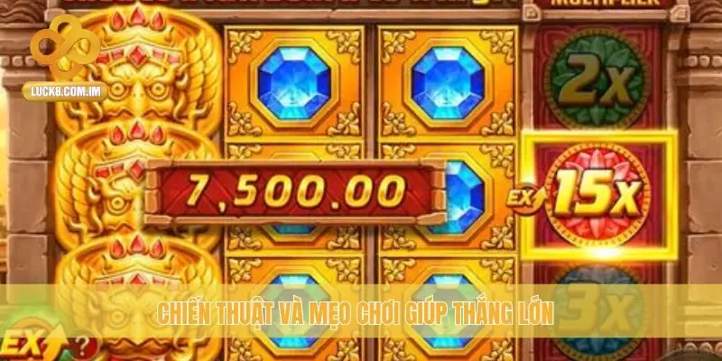 Chiến thuật và mẹo chơi giúp thắng lớn