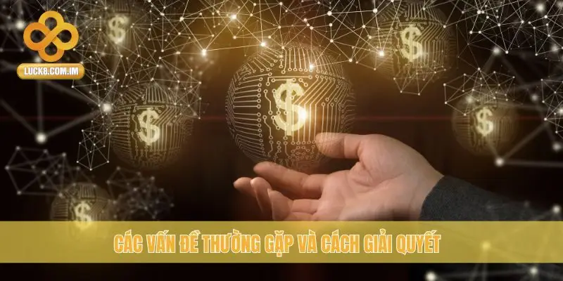 Các vấn đề thường gặp và cách giải quyết